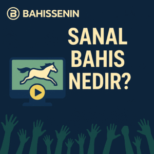 Bahisseninn sanal bahis nedir?